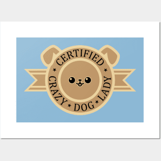 Certified Crazy Dog Lady Posters and Art